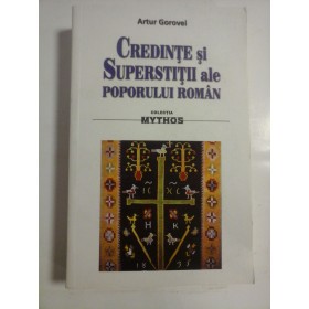 CREDINTE SI SUPERSTITII ALE POPORULUI ROMAN - ARTUR GOROVEI